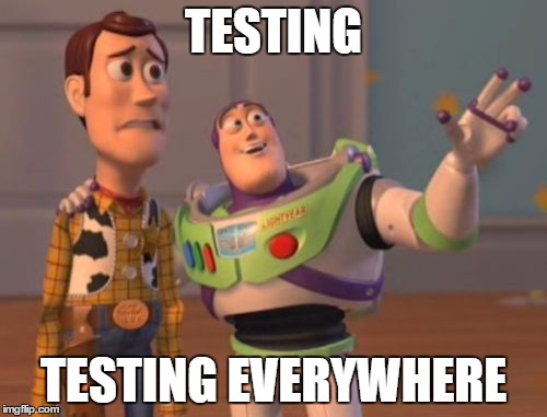 Testing everywhere