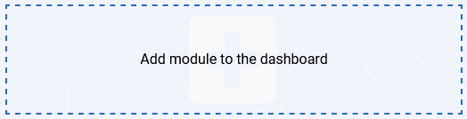 Add module to the dashboard - click on this area on a dashboard to add a module to this dashboard.