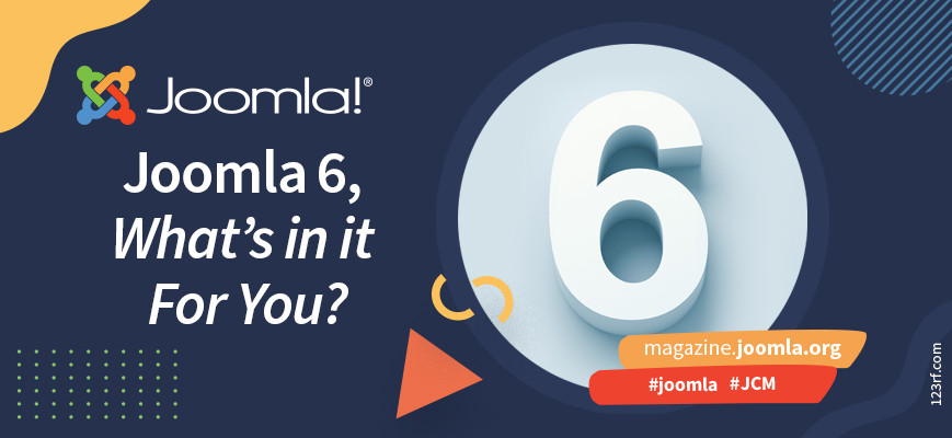 Joomla 6, what's in it for you?
