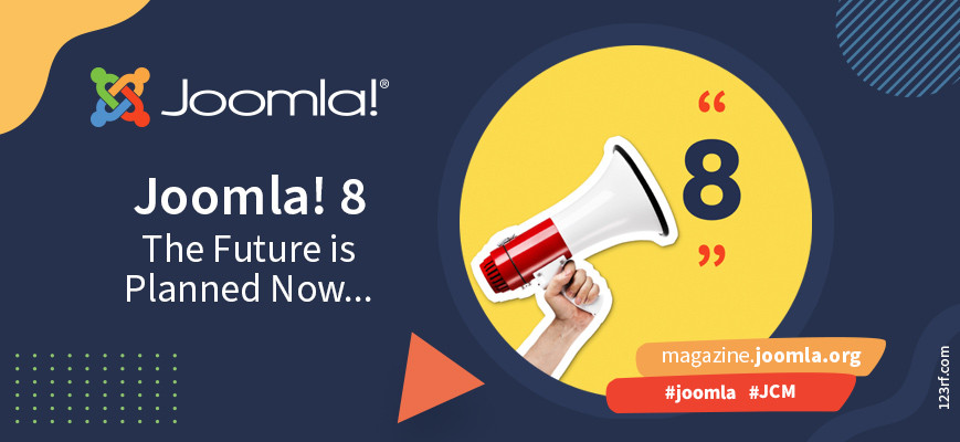Joomla! 8 - The future is planned now