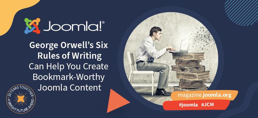 George Orwell’s Six Rules of Writing Can Help You Create Bookmark-Worthy Joomla Content
